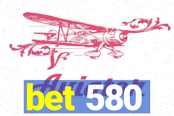 bet 580